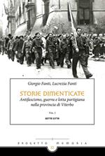 Storie dimenticate. Antifascismo, guerra e lotta partigiana nella provincia di Viterbo. Vol. 1
