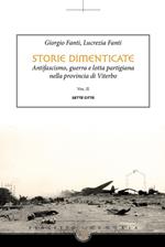 Storie dimenticate. Antifascismo, guerra e lotta partigiana nella provincia di Viterbo. Vol. 2