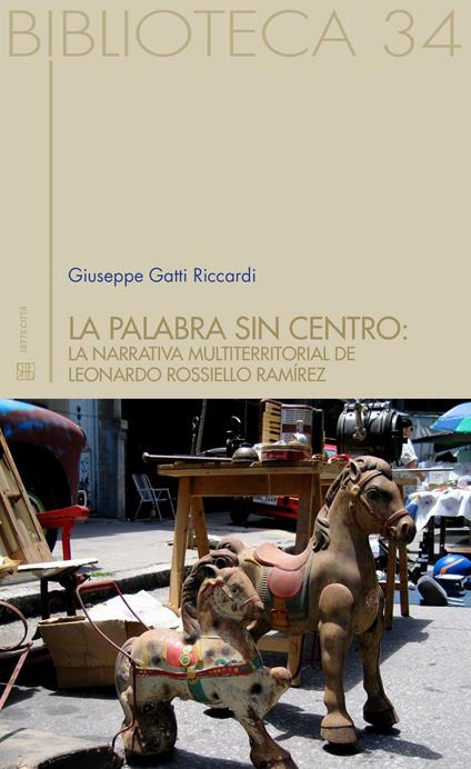 La palabra sin centro: la narrativa multiterritorial del Leonardo Rossello Ramírez - Giuseppe Gatti Ricciardi - copertina