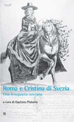 Roma e Cristina di Svezia. Una irrequieta sovrana