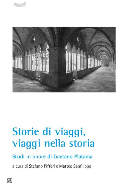 Storie di viaggi, viaggi nella storia. Studi in onore di Gaetano Platania - copertina