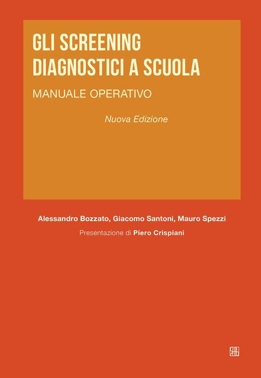 Gli screening diagnostici a scuola. Manuale operativo. Nuova ediz. - Alessandro Bozzato,Giacomo Santoni,Mauro Spezzi - copertina