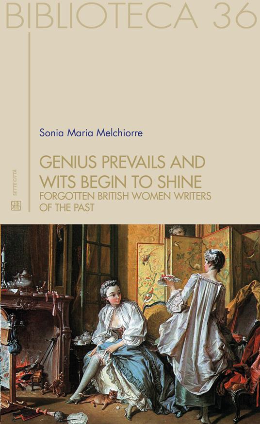 Genius prevails and wits begin to shine. Forgotten British women writers of the past - Sonia Maria Melchiorre - copertina