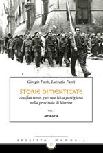 Storie dimenticate. Antifascismo, guerra e lotta partigiana nella provincia di Viterbo. Vol. 1