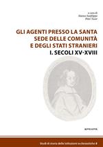 agenti presso la Santa Sede delle comunità e degli Stati stranieri. Vol. 1: Secoli XV-XVIII