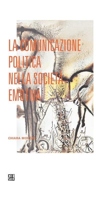 La comunicazione politica nella società emotiva - Chiara Moroni - copertina