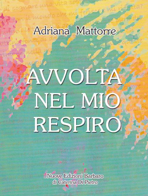 Avvolta nel mio respiro - Adriana Mattorre - copertina