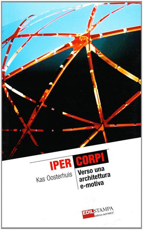 Iper corpi. Verso una architettura e-motiva - Kas Oosterhuis - copertina