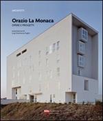 Orazio La Monaca. Opere e progetti. Ediz. illustrata