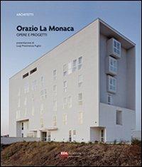 Orazio La Monaca. Opere e progetti. Ediz. illustrata - copertina