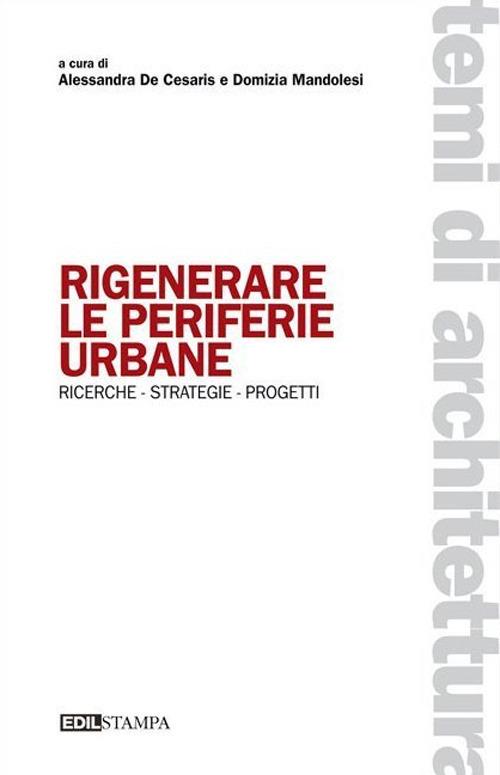 Rigenerare le periferie urbane. Ricerche strategie progetti - copertina