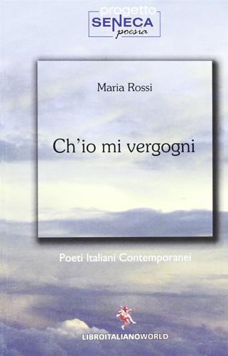 Ch'io mi vergogni - Maria Rossi - 2