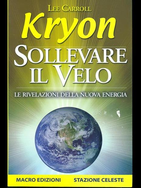 Sollevare il velo. Le rivelazioni della nuova energia - Kryon,Lee Carroll - 2