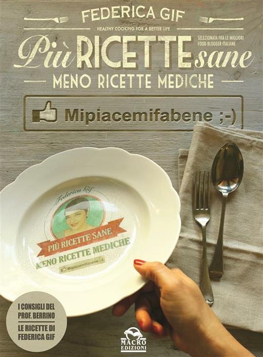 Più ricette sane, meno ricette mediche. Mipiacemifabene - Federica Gif - ebook