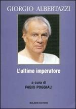 Giorgio Albertazzi. L'ultimo imperatore