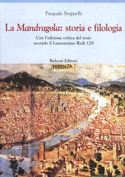 La mandragola. Storia e filologia - Pasquale Stoppelli - copertina