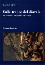 Sulle tracce del diavolo. La scoperta di Satana in Africa