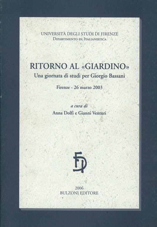Ritorno al giardino. Una giornata di studi per Giorgio Bassani - Anna Dolfi,Gianni Venturi - copertina