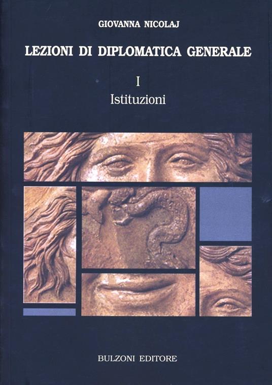 Lezioni di diplomatica generale. Vol. 1: Istituzioni - Giovanna Nicolaj - copertina