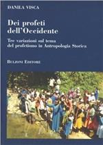 Dei profeti dell'Occidente. Tre variazioni sul tema del profetismo in antropologia storica