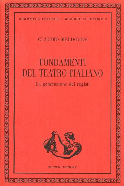 Fondamenti del teatro italiano. La generazione dei registi - Claudio Meldolesi - copertina