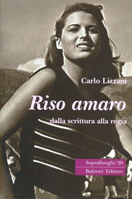 Riso amaro. Dalla scrittura alla regia - Carlo Lizzani - copertina