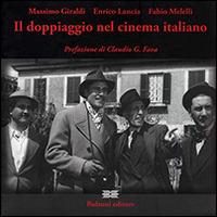 Il doppiaggio nel cinema italiano - Massimo Giraldi,Enrico Lancia,Fabio Melelli - copertina