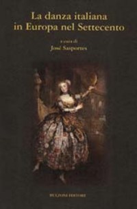 La danza italiana. Vol. 3: La danza italiana in Europa nel Settecento. - J.  Sasportes - Libro - Bulzoni 