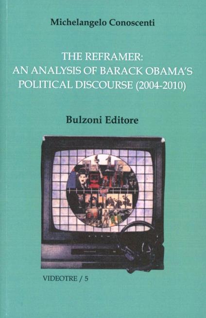 The reframer. An analysis of Barack Obama's political discourse - Michelangelo Conoscenti - copertina