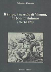 Il turco, l'assedio di Vienna, la poesia italiana (1683-1720) - Salvatore Canneto - copertina