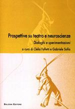 Prospettive su teatro e neuroscienze. Dialoghi e sperimentazioni