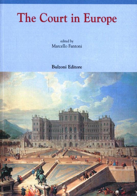 The court in Europe. Ediz. italiana e inglese - Marcello Fantoni - copertina