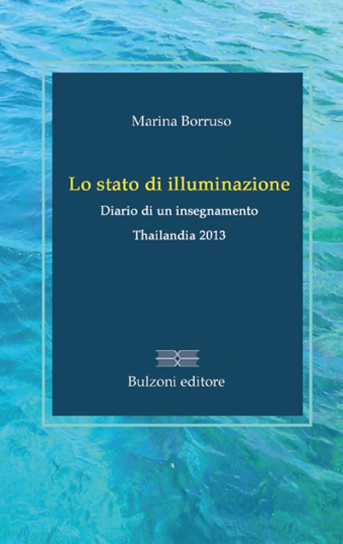 Lo stato di illuminazione. Diario di un insegnamento. Thailanda 2013 - Marina Borruso - copertina