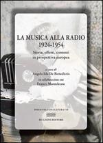 La musica alla radio 1924-1954. Storia, effetti, contesti in prospettiva europea