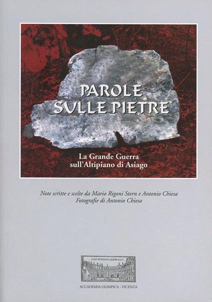 Parole sulle pietre. La grande guerra sull'Altipiano di Asiago - Antonio Chiesa,Mario Rigoni Stern - copertina