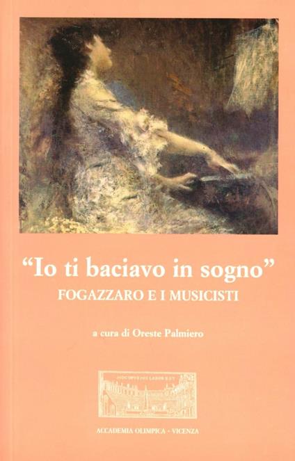 «Io ti baciavo in sogno». Fogazzaro e i musicisti - copertina