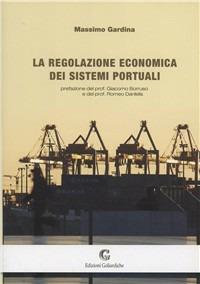 La regolazione economica dei sistemi portuali - Massimo Gardina - copertina