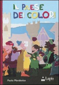 Il paese dei colori. Ediz. illustrata - Paolo Marabotto - copertina