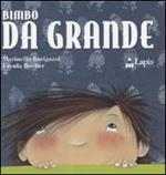 Bimbo da grande. Ediz. illustrata