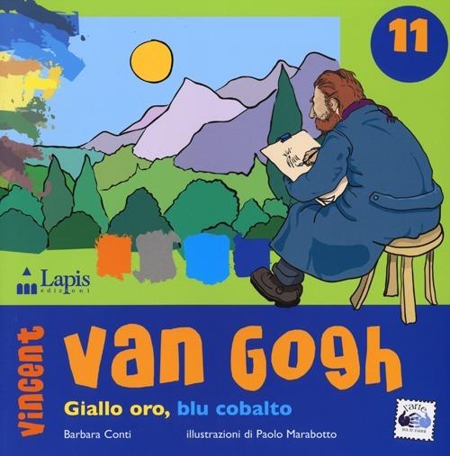 Vincent van Gogh. Giallo oro, blu cobalto - Barbara Conti - copertina