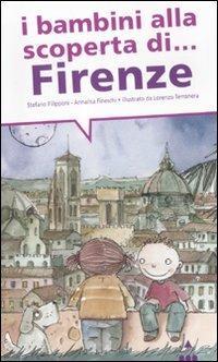 I bambini alla scoperta di Firenze. Ediz. illustrata - Stefano Filipponi,Annalisa Fineschi - copertina