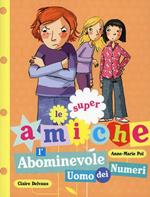 L'abominevole uomo dei numeri. Le super amiche. Vol. 3