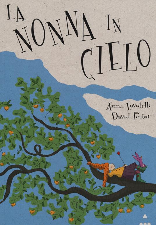 La nonna in cielo. Ediz. illustrata - Anna Lavatelli,David Pintor - copertina