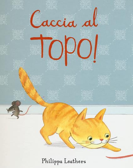 Caccia al topo! - Philippa Leathers - copertina