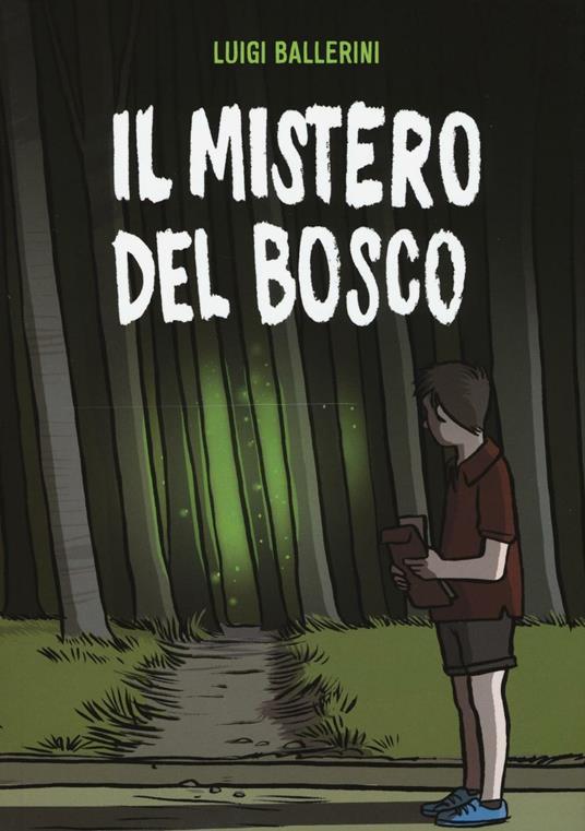 Il mistero del bosco - Luigi Ballerini - Libro - Lapis - | IBS