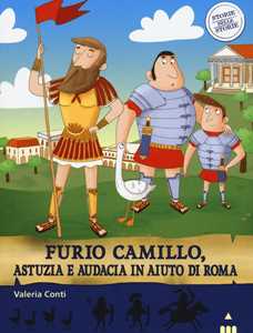 Image of Furio Camillo, astuzia e audacia in aiuto di Roma. Storie nelle storie