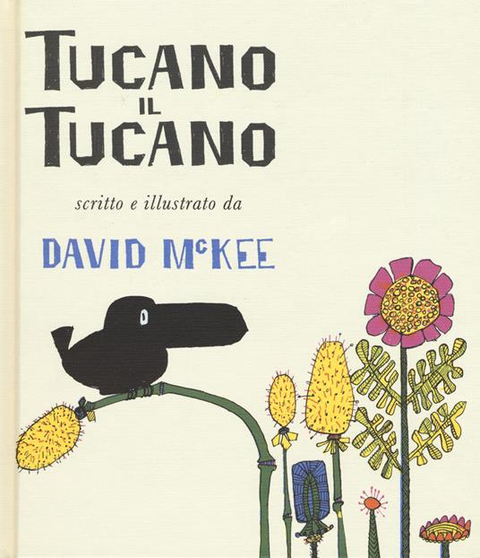 Tucano il tucano. Ediz. a colori - David McKee - copertina