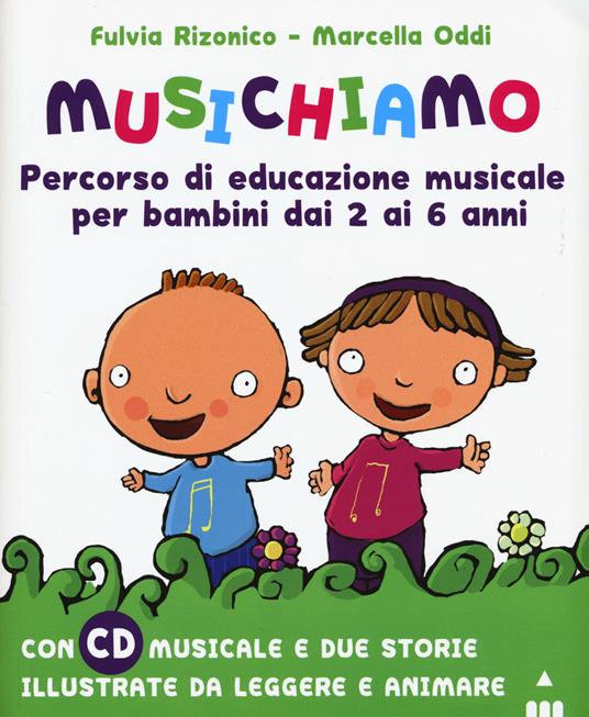 Musichiamo. Percorso di educazione musicale per bambini dai 2 ai 6 anni. Nuova ediz. Con CD-Audio. Con Fascicolo - Fulvia Rizonico,Marcella Oddi - copertina