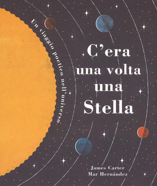 C'era una volta una stella. Un viaggio poetico nell'universo. Ediz. a colori - James Carter,Mar Hernández - copertina