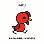 La gallinella rossa. Le mini fiabe di Attilio. Ediz. a colori